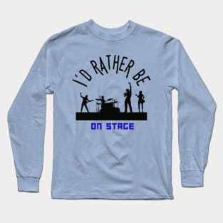 I´d rather be on music stage. Black text and image. Long Sleeve T-Shirt